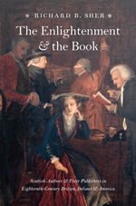 The Enlightenment and the Book: Scottish Authors and Their Publishers in Eighteenth-Century Britain, Ireland, and America