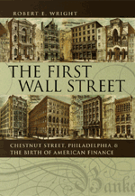 The First Wall Street: Chestnut Street, Philadelphia, and the Birth of American Finance