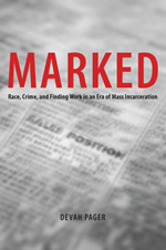 Marked: Race, Crime, and Finding Work in an Era of Mass Incarceration