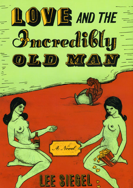 Love and the Incredibly Old Man: A Novel