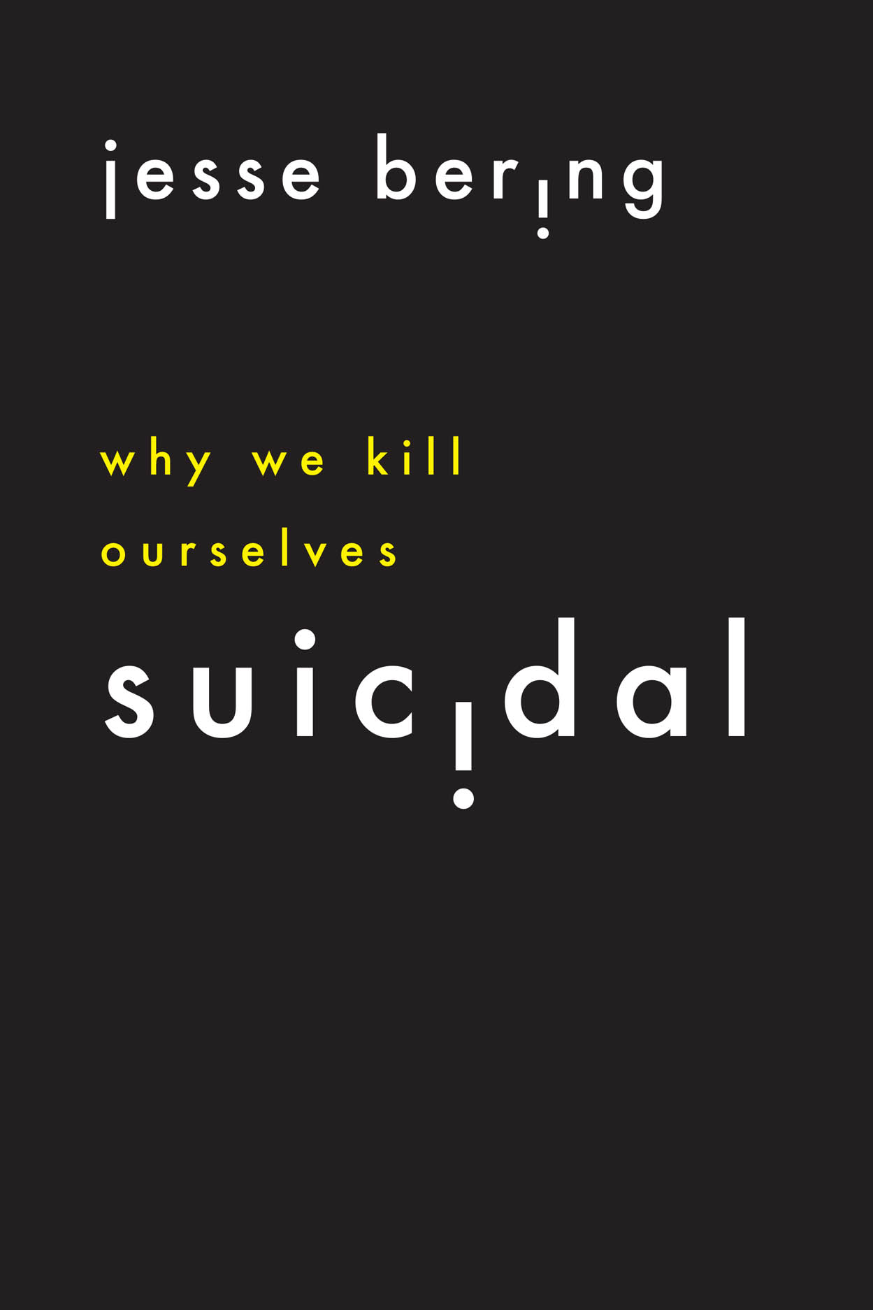 jacket image for Suicidal: Why We Kill Ourselves