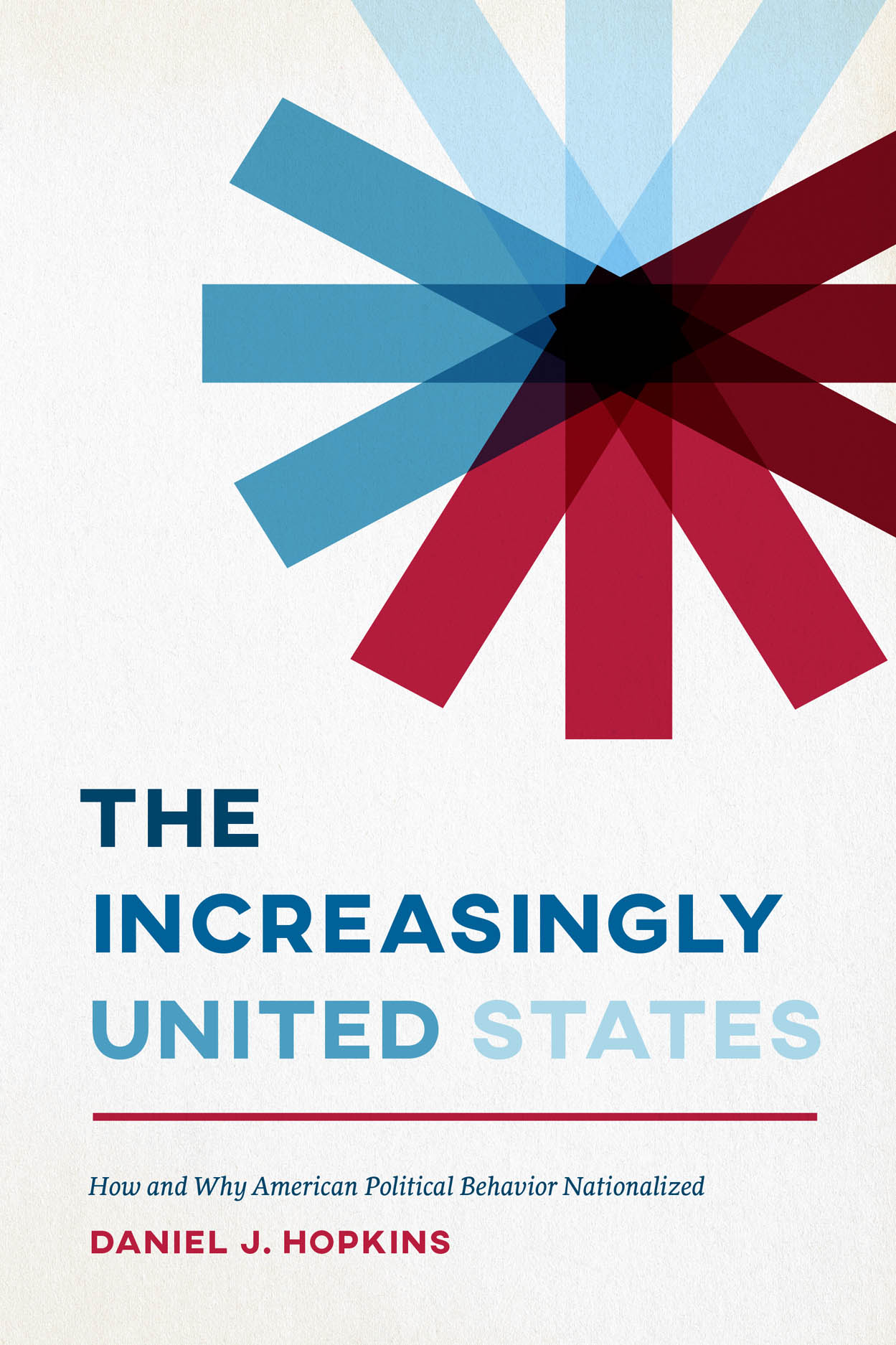 The Increasingly United States: How and Why American Political Behavior NationalizedThe Increasingly United States: How and Why American Political Behavior Nationalized