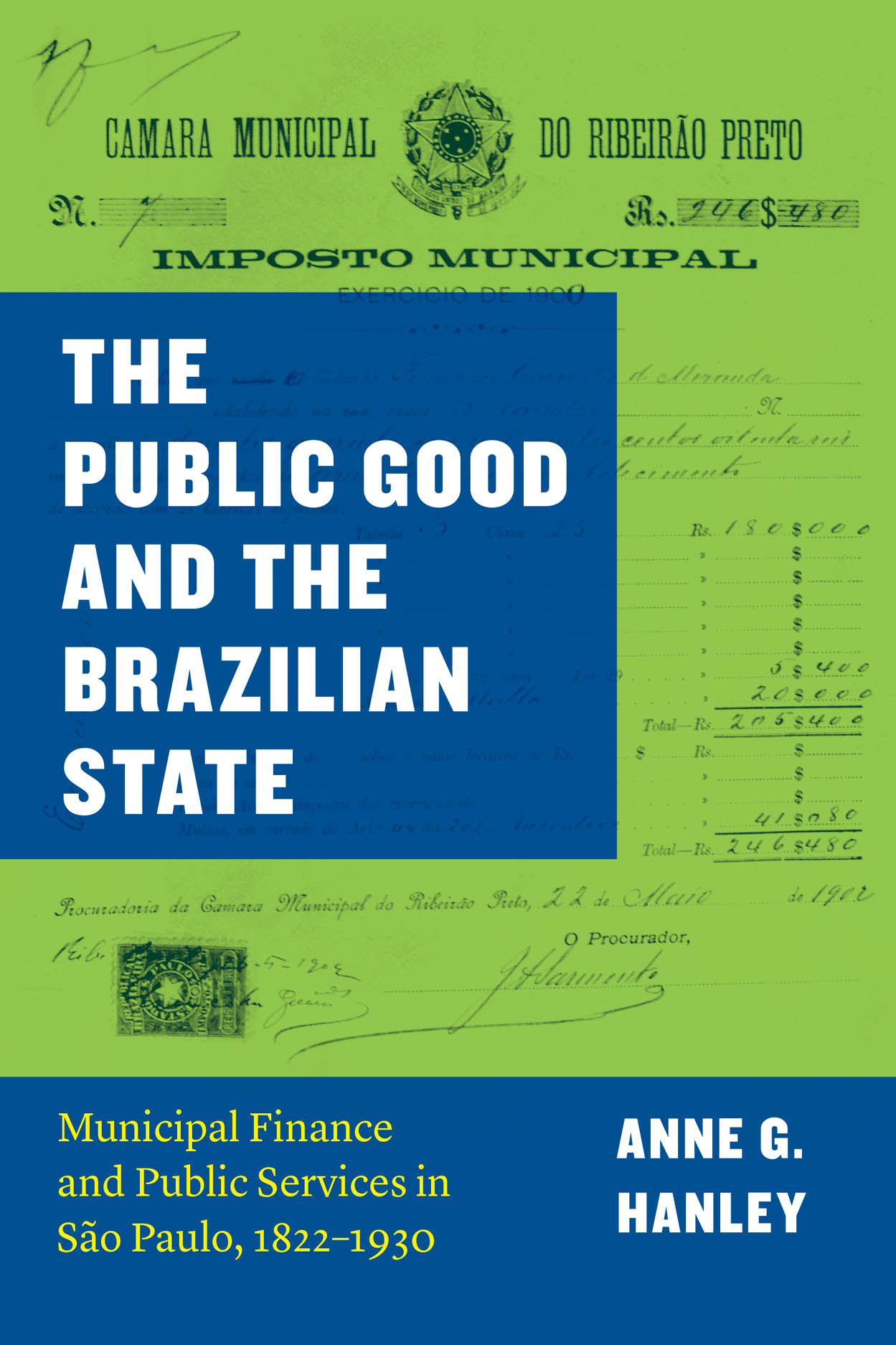 The Public Good and the Brazilian State: Municipal Finance and Public Services in Sao Paulo, 1822–1930