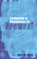 Language and Hegemony in Gramsci Language and Hegemony in Gramsci