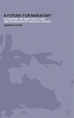 A Future for Marxism?: Althusser, the Analytical Turn and the Revival of Socialist Theory A Future for Marxism?: Althusser, the Analytical Turn and the Revival of Socialist Theory