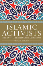 Islamic Activists: The Anti-Enlightenment Democrats Islamic Activists: The Anti-Enlightenment Democrats