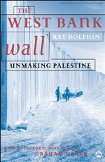 The West Bank Wall: Unmaking Palestine The West Bank Wall: Unmaking Palestine