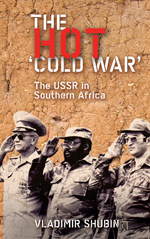 The Hot ’Cold War’: The USSR in Southern Africa The Hot ’Cold War’: The USSR in Southern Africa