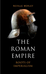 The Roman Empire: Roots of Imperialism The Roman Empire: Roots of Imperialism