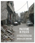 Palestine in Pieces: Graphic Perspectives on the Israeli Occupation Palestine in Pieces: Graphic Perspectives on the Israeli Occupation