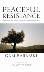 Peaceful Resistance: Building a Palestinian University Under Occupation Peaceful Resistance: Building a Palestinian University Under Occupation