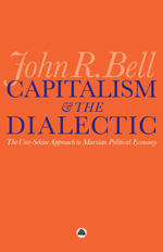 Capitalism and the Dialectic: The Uno-Sekine Approach to Marxian Political Economy Capitalism and the Dialectic: The Uno-Sekine Approach to Marxian Political Economy