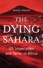 The Dying Sahara: US Imperialism and Terror in Africa The Dying Sahara: US Imperialism and Terror in Africa