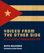 Voices From the Other Side: An Oral History of Terrorism Against Cuba Voices From the Other Side: An Oral History of Terrorism Against Cuba