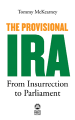 The Provisional IRA: From Insurrection to Parliament The Provisional IRA: From Insurrection to Parliament