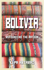 Bolivia: Refounding the Nation Bolivia: Refounding the Nation