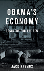 Obama’s Economy: Recovery for the Few Obama’s Economy: Recovery for the Few