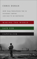 Making the World Safe for Capitalism: How Iraq Threatened the US Economic Empire and had to be Destroyed Making the World Safe for Capitalism: How Iraq Threatened the US Economic Empire and had to be Destroyed