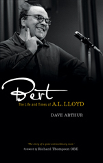 Bert: The Life and Times of A. L. Lloyd Bert: The Life and Times of A. L. Lloyd