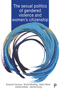 Sexual Politics of Gendered Violence and Women’s Citizenship Sexual Politics of Gendered Violence and Women’s Citizenship