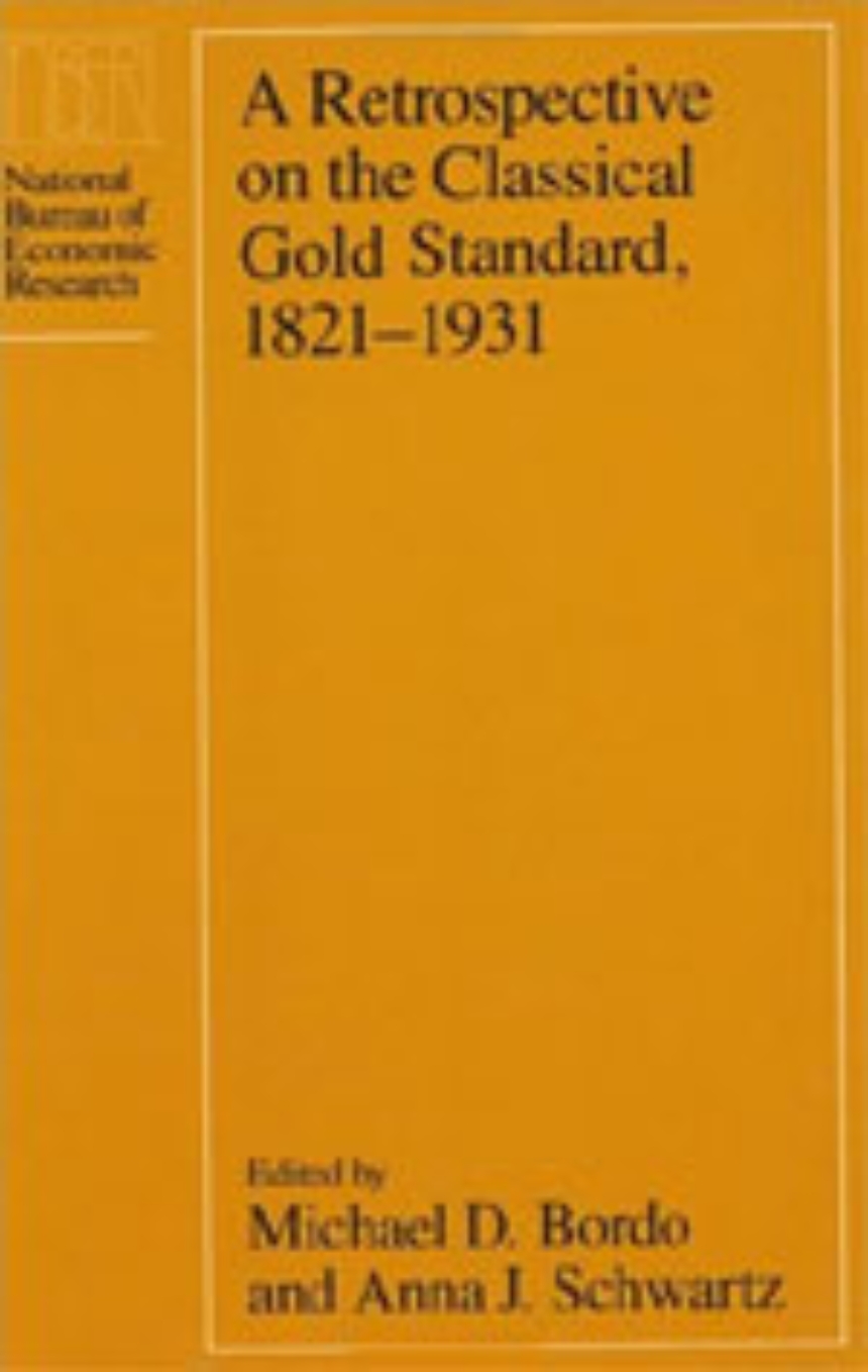 A Retrospective on the Classical Gold Standard, 1821-1931