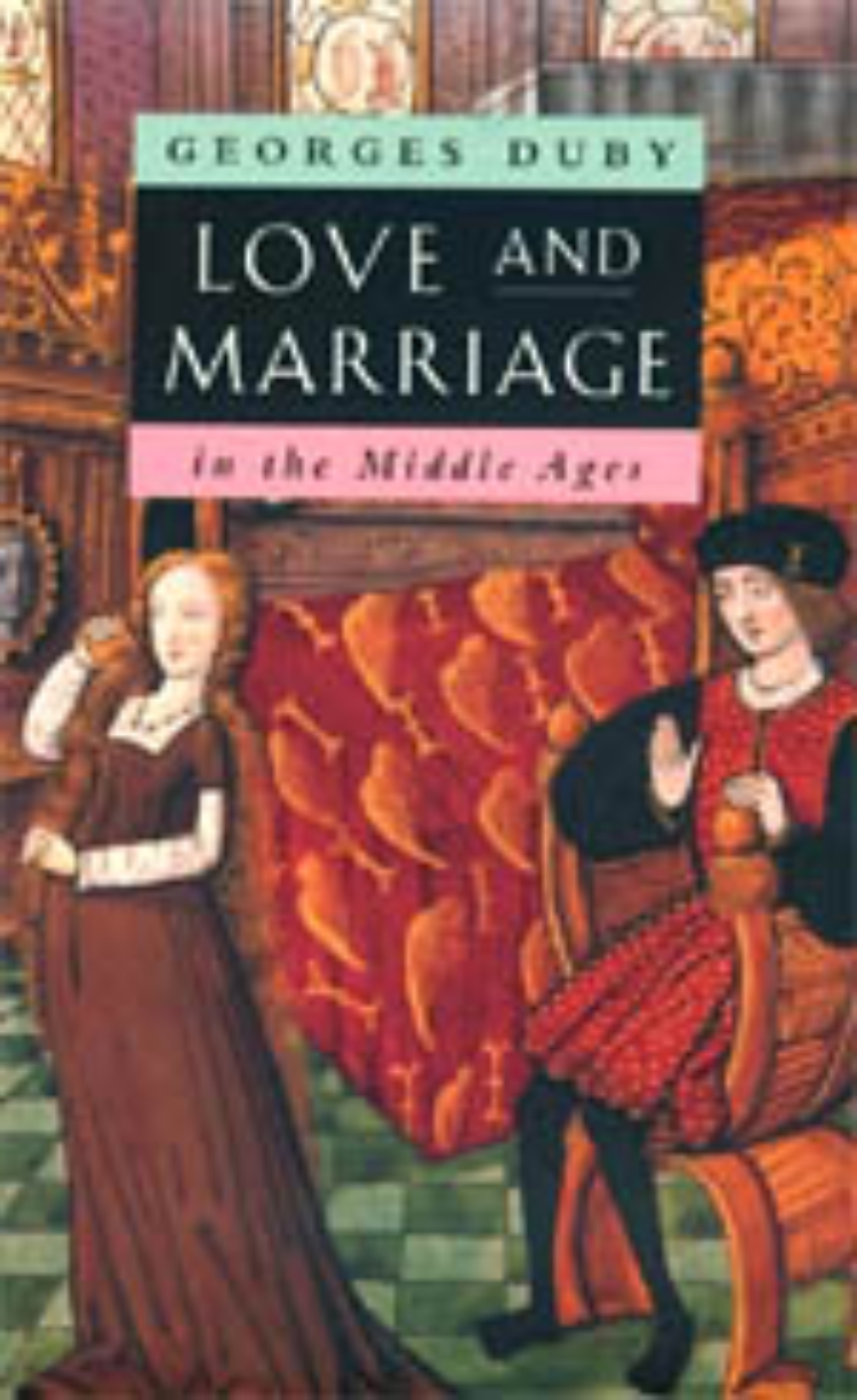Love and Marriage in the Middle Ages