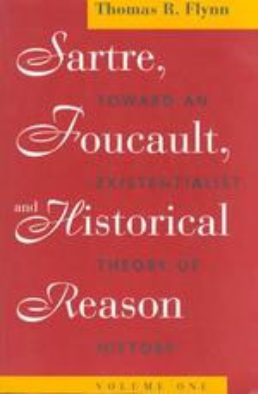 Sartre, Foucault, and Historical Reason, Volume One