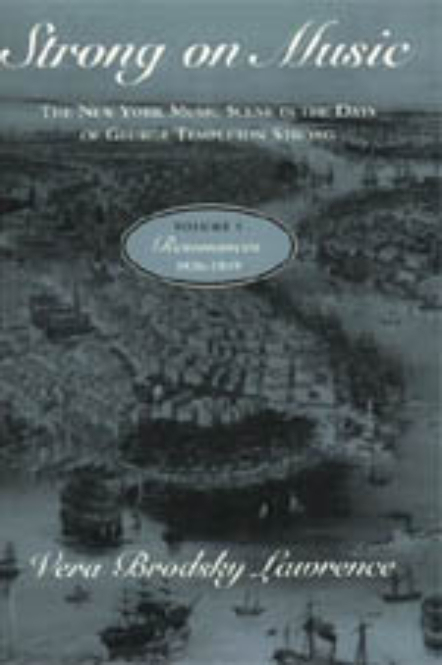 Strong on Music: The New York Music Scene in the Days of George Templeton Strong, Volume 1