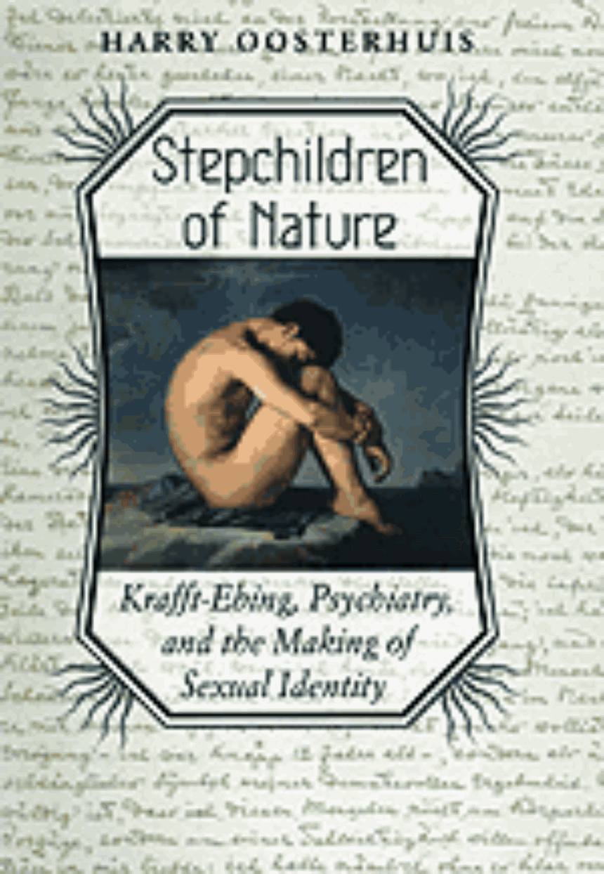 Stepchildren of Nature: Psychiatry, the Making of Sexual Identity,