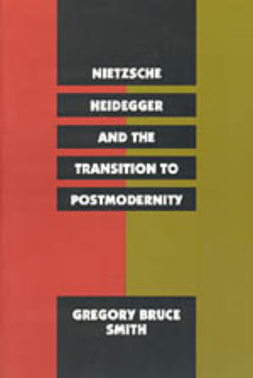 Nietzsche, Heidegger, and the Transition to Postmodernity