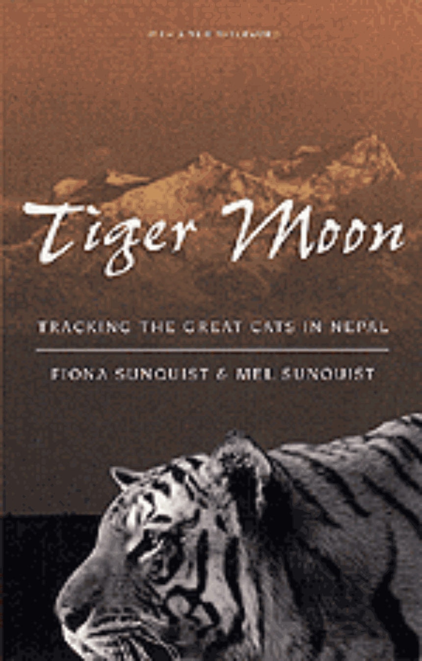 Tiger Moon: Tracking the Great Cats in Nepal, Sunquist, Sunquist