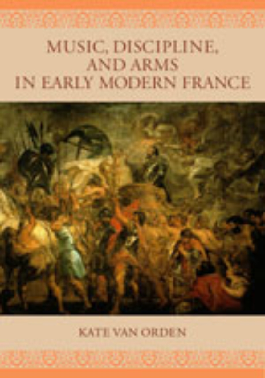 Music, Discipline, and Arms in Early Modern France