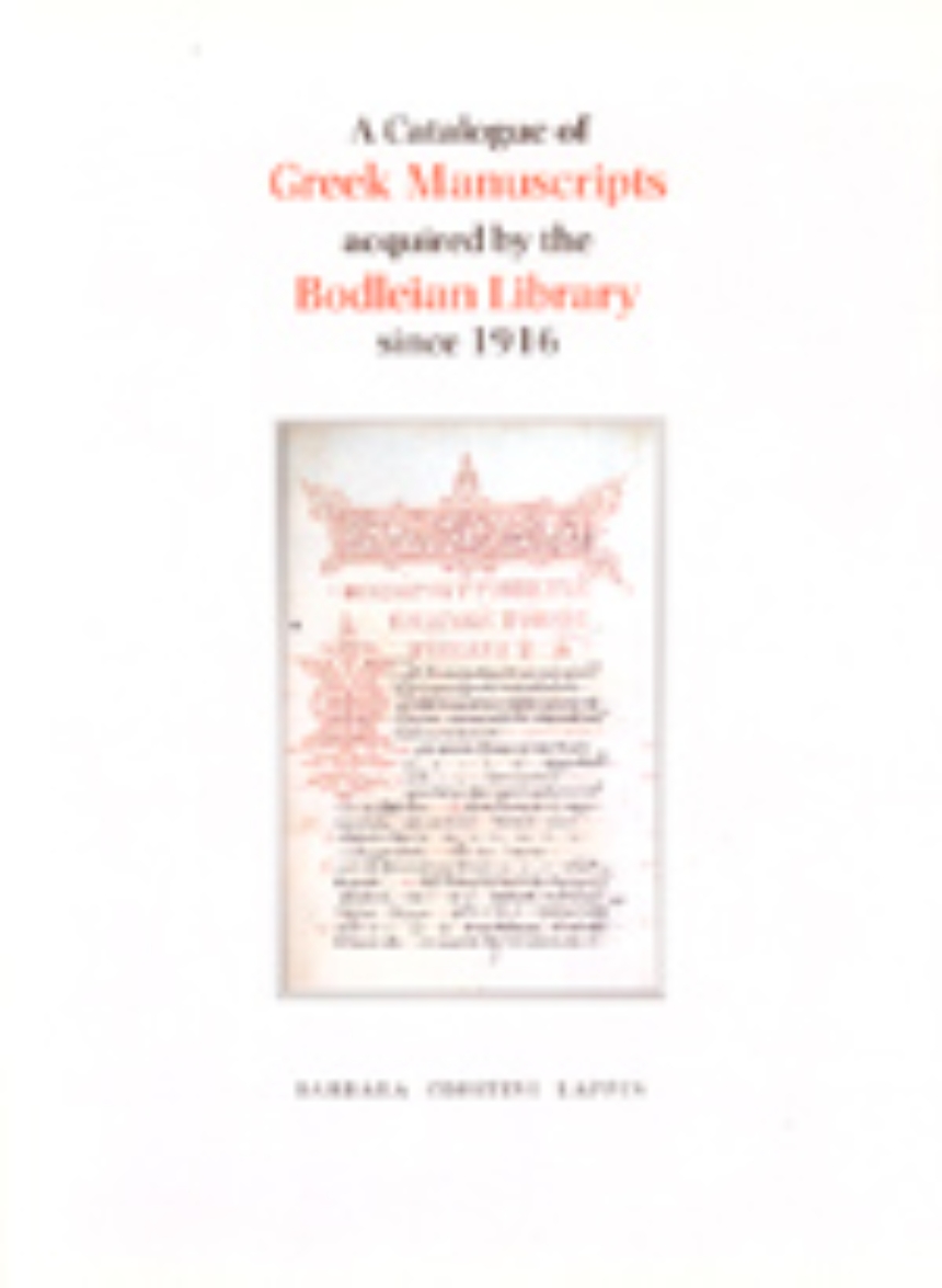 A Catalogue of Greek Manuscripts acquired by the Bodleian Library Since 1916