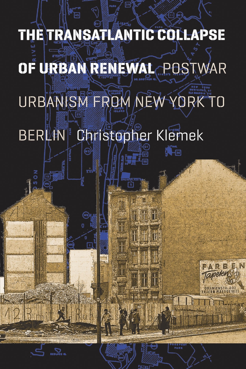 The Transatlantic Collapse of Urban Renewal