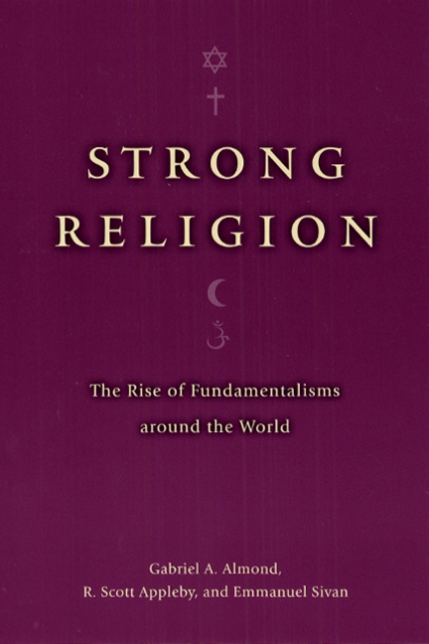 Strong Religion: The Rise of Fundamentalisms around the World ...