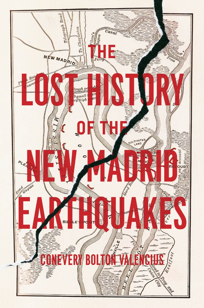 The Lost History of the New Madrid Earthquakes