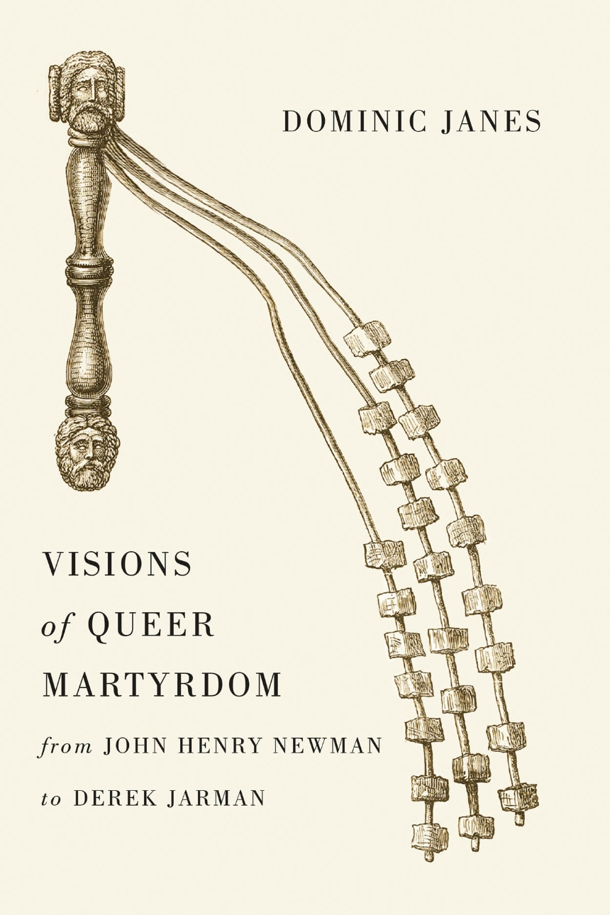 Visions of Queer Martyrdom from John Henry Newman to Derek Jarman