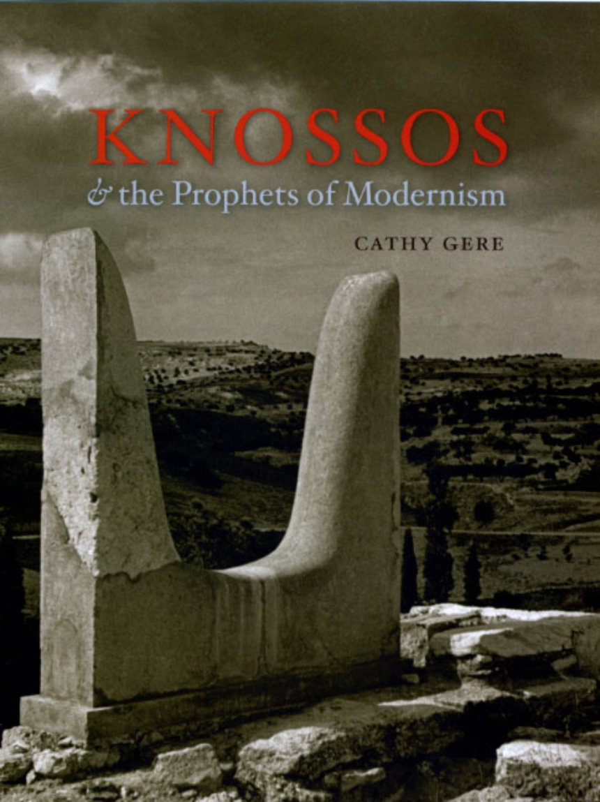 Knossos and the Prophets of Modernism, Gere