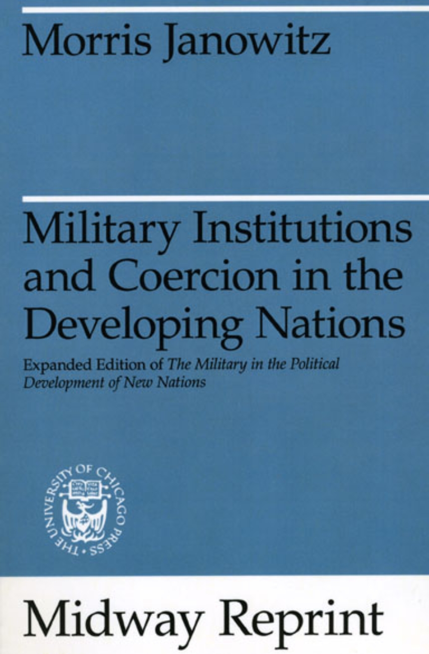Military Institutions and Coercion in the Developing Nations