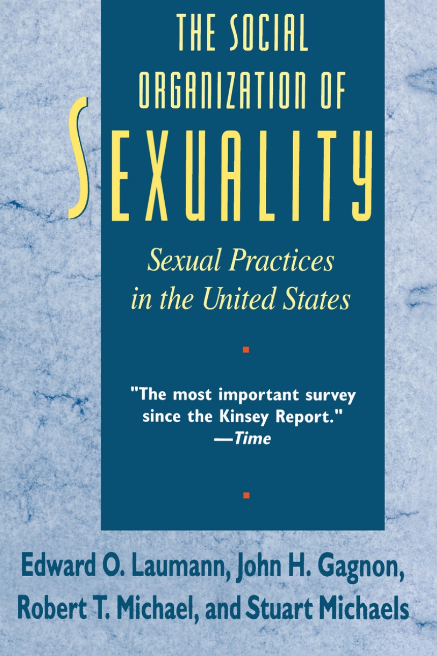 The Social Organization of Sexuality Sexual Practices in the United States, Laumann, Gagnon, Michael