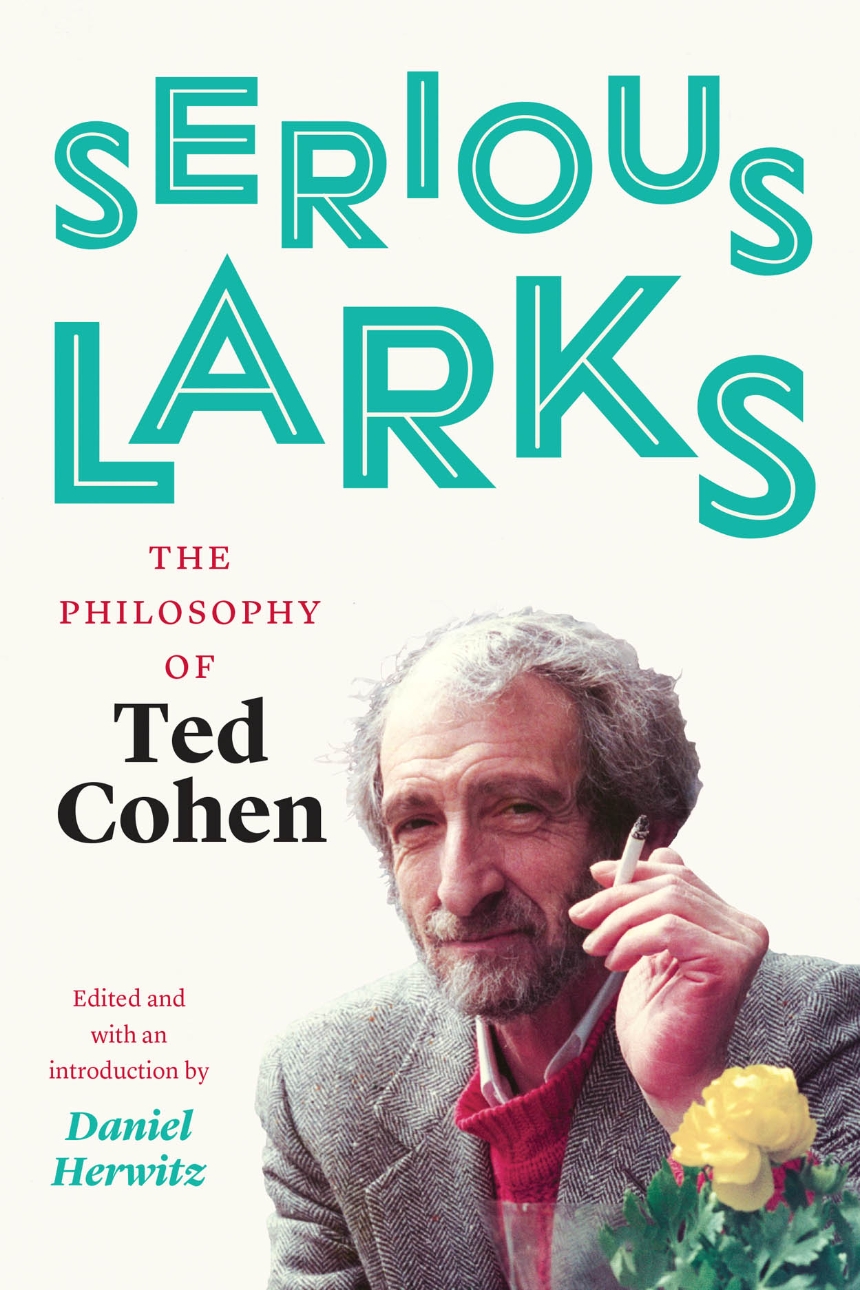 Serious Larks: The Philosophy of Ted Cohen, Cohen, Herwitz