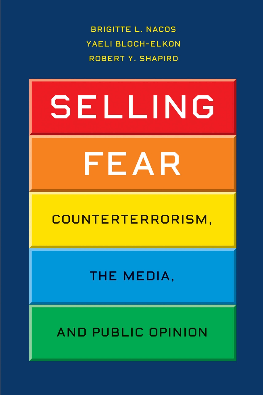 Selling Fear: Counterterrorism, the Media, and Public Opinion