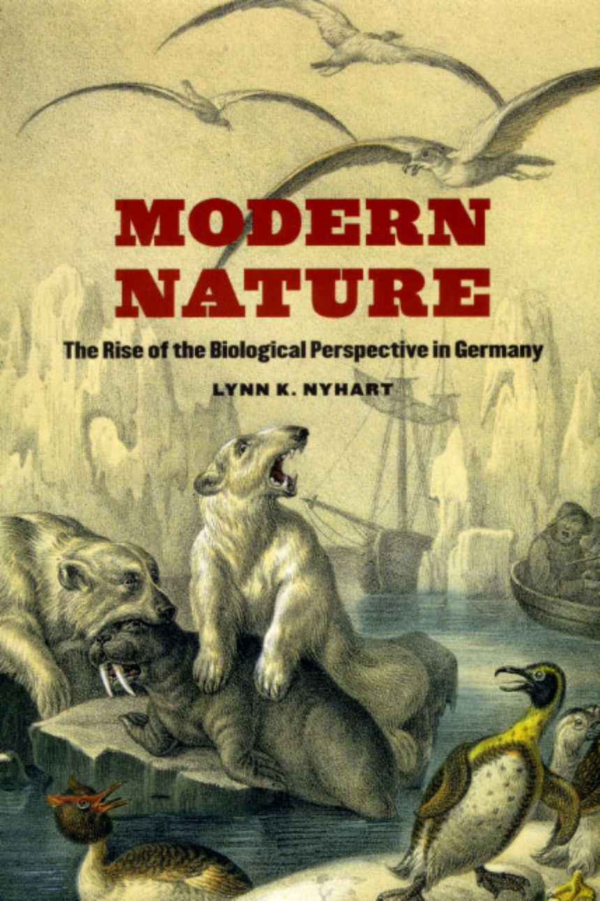 Modern Nature: The Rise of the Biological Perspective in Germany, Nyhart