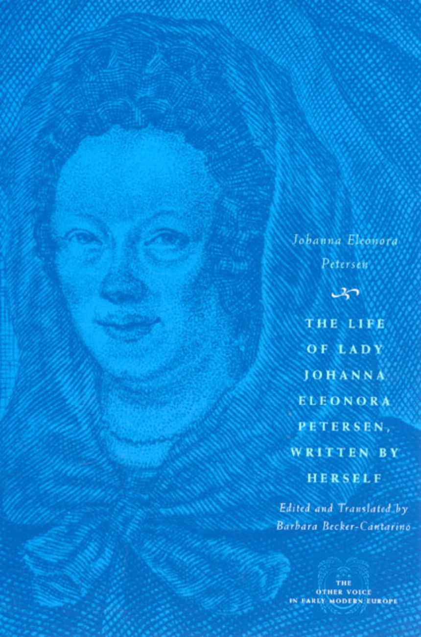 The Life of Lady Johanna Eleonora Petersen, Written by Herself