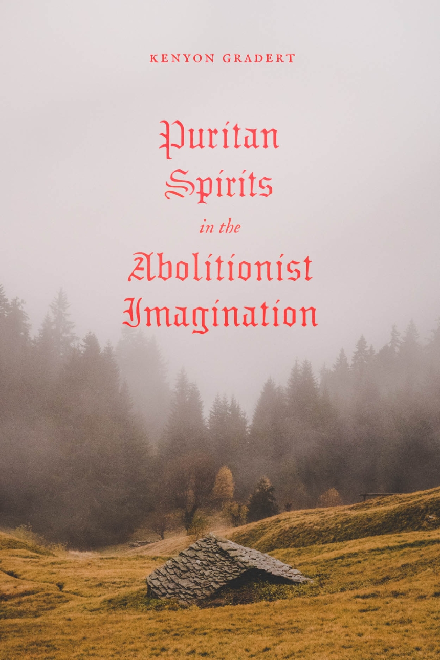 Puritan Spirits in the Abolitionist Imagination