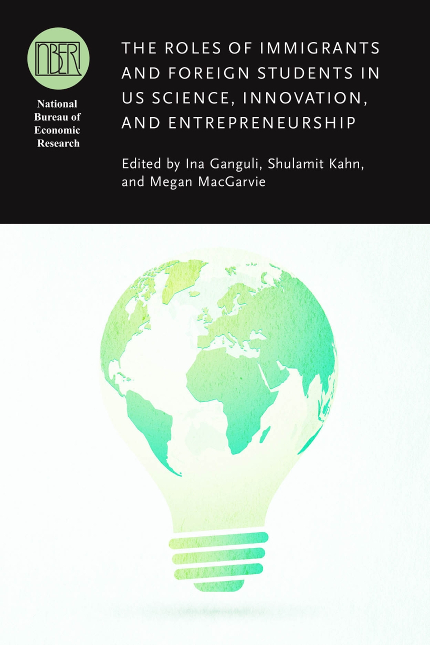 The Roles of Immigrants and Foreign Students in US Science, Innovation, and Entrepreneurship