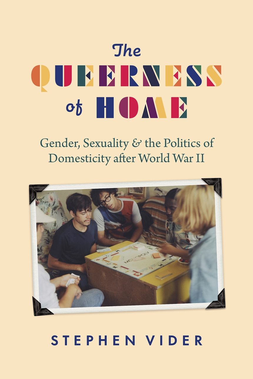 The Queerness of Home Gender, Sexuality, and the Politics of Domesticity after World War II, Vider pic