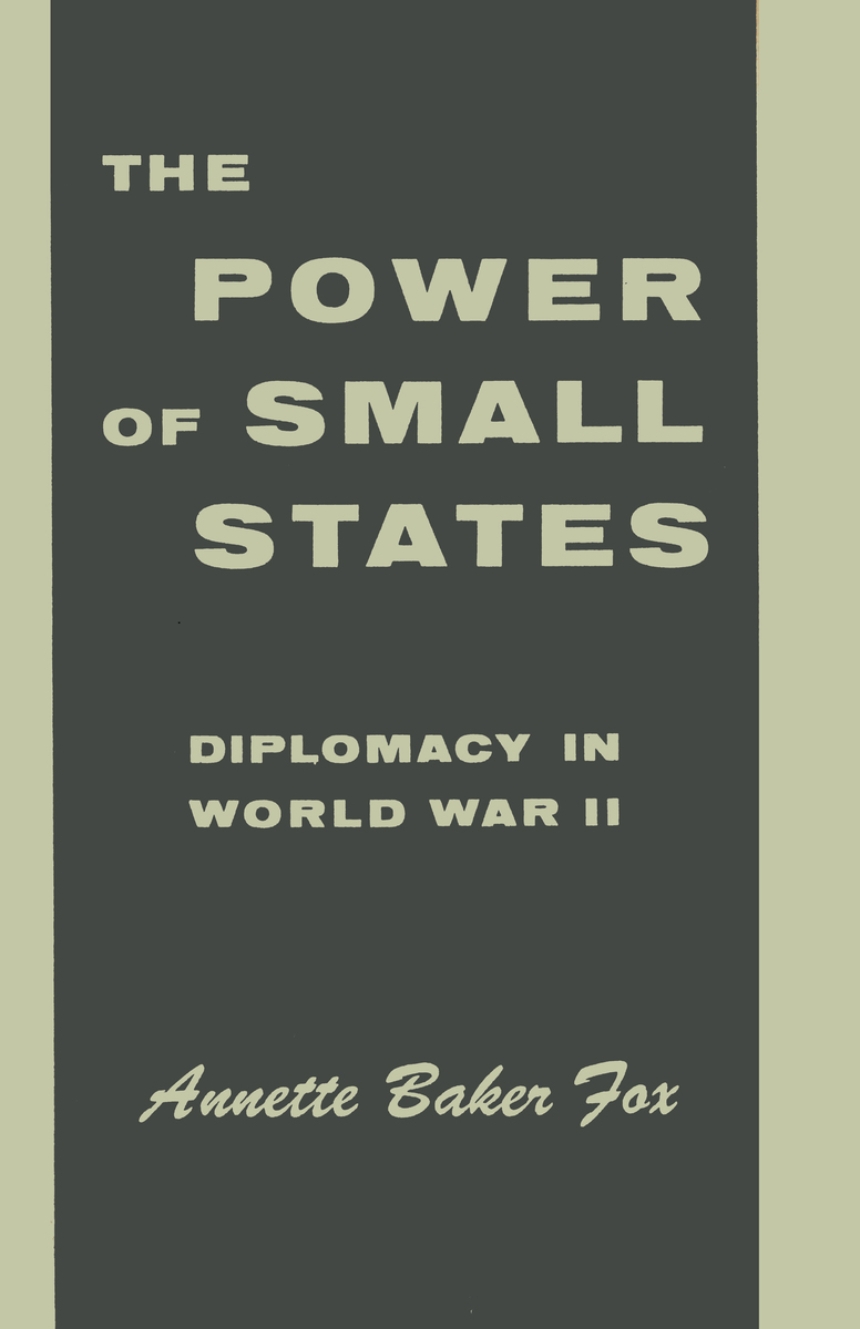 The Power of Small States: Diplomacy in World War II, Fox