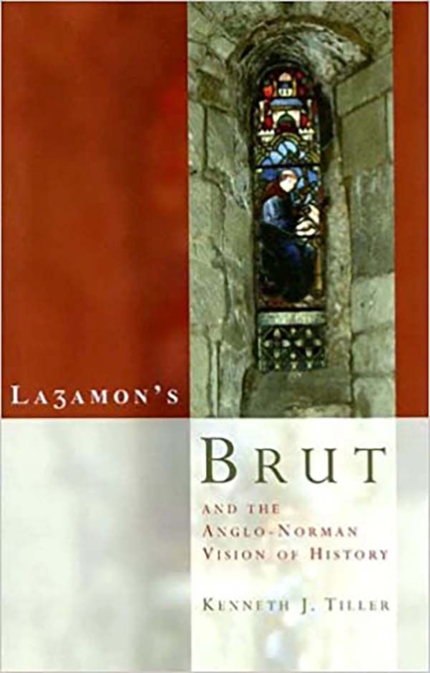 Layamon’s Brut and the Anglo-Norman Vision of History