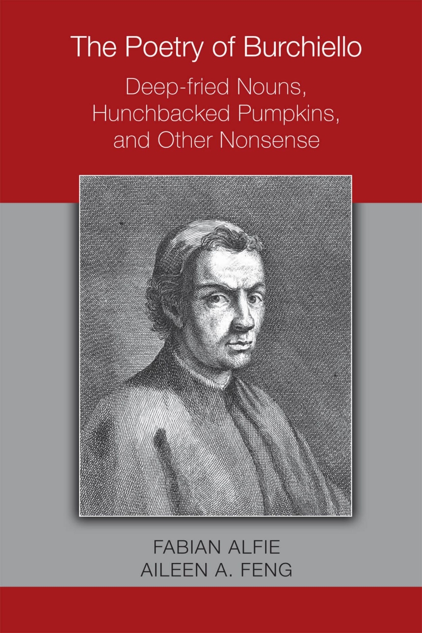 The Poetry of Burchiello: Deep-fried Nouns, Hunchbacked Pumpkins, and Other Nonsense